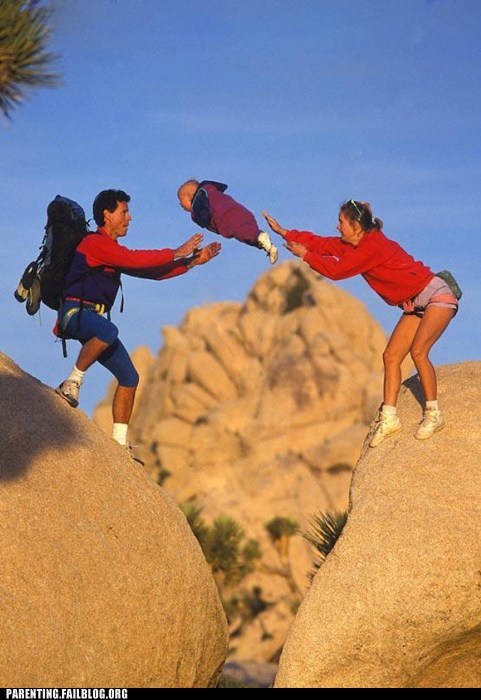 Never toss a baby. 