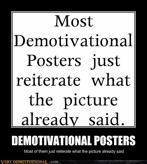 DEMOTIVATIONAL POSTERS