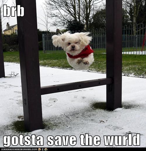 brb  gotsta save the wurld