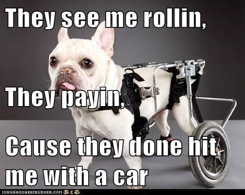 They see me rollin, They payin, Cause they done hit me with a car