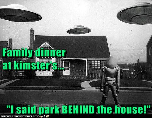 Family dinner                                             at kimster's... "I said park BEHIND the house!"