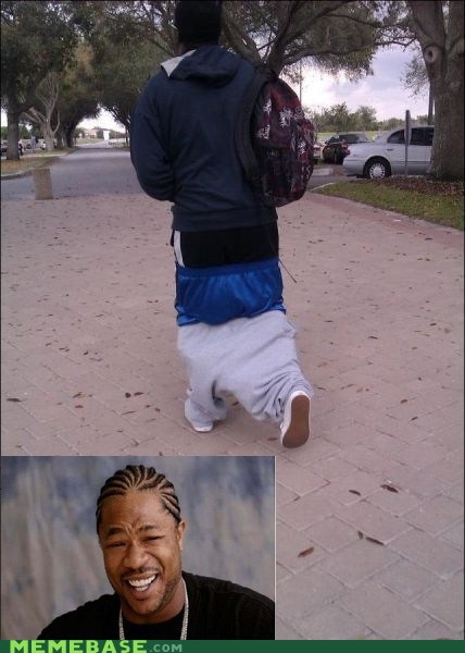 Yo Dawg, I Heard You Like Saggy Pants
