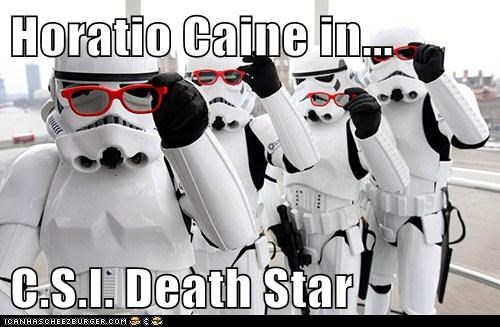 Horatio Caine in...  C.S.I. Death Star