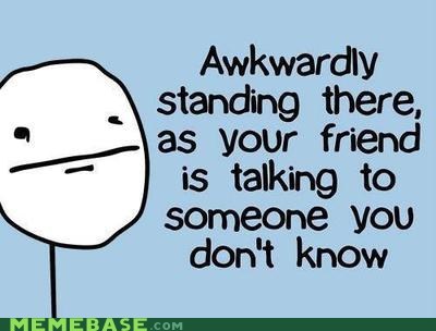 And Now You're That Awkward Friend