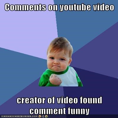 Comments on youtube video  creator of video found comment funny