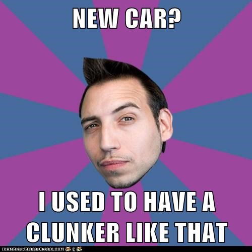 NEW CAR?  I USED TO HAVE A CLUNKER LIKE THAT