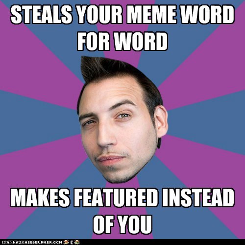One-upmanship Mark: steals your meme.