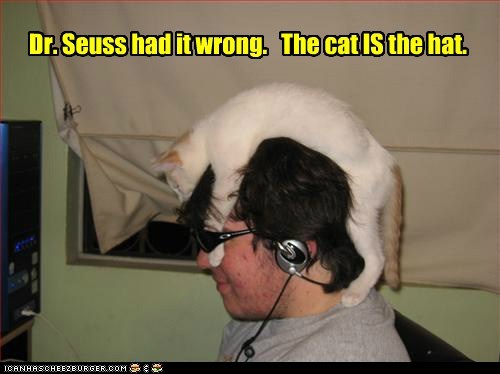 Dr. Seuss had it wrong.   The cat IS the hat.