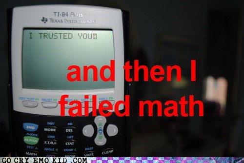 TI-84s: You Just Can't Trust Them