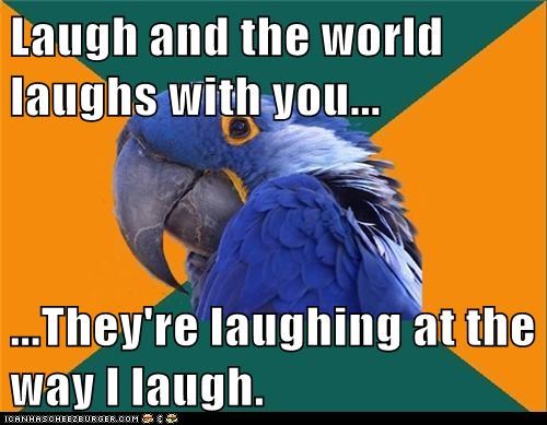 Animal Memes: Paranoid Parrot - You Do Have a Weird Laugh