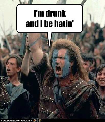 Braveheart 2: Racist as F**k and Drunk as Sh*t