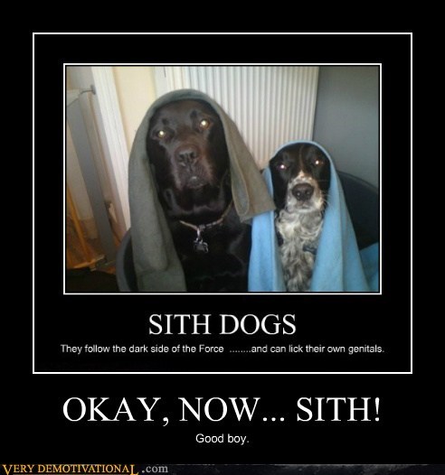 OKAY, NOW... SITH!