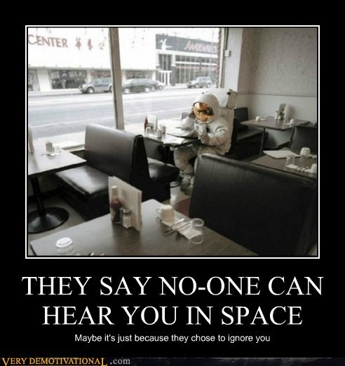 THEY SAY NO-ONE CAN HEAR YOU IN SPACE