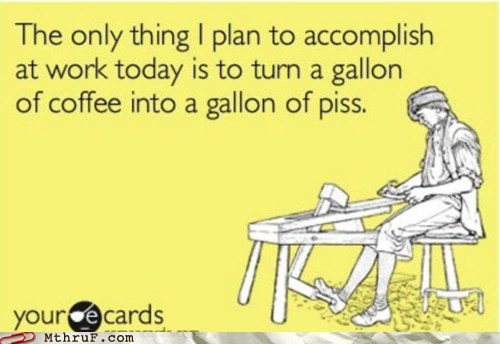 Monday Thru Friday: A Gallon Of Coffee?  
