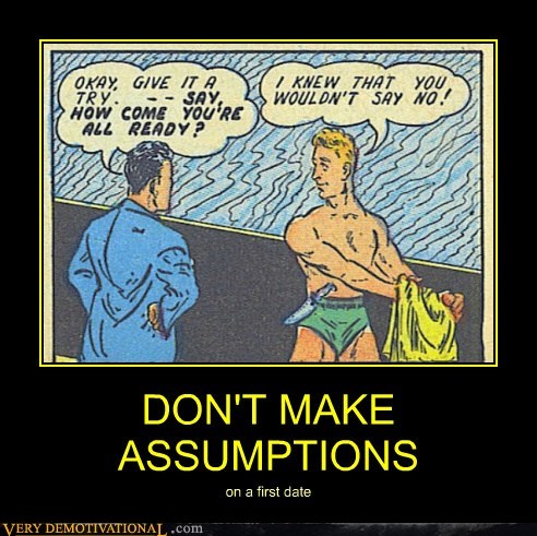 DON'T MAKE ASSUMPTIONS