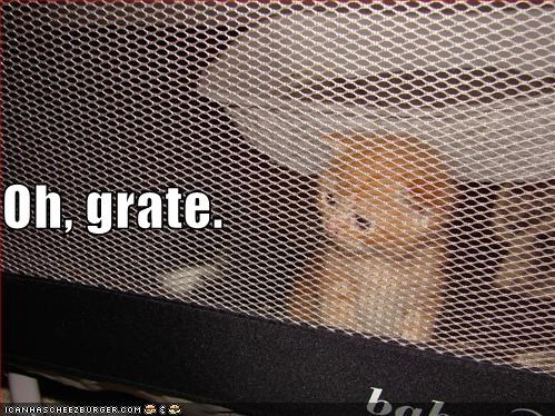 Oh, grate.