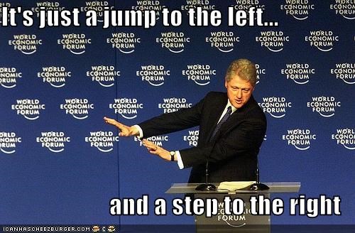 It's just a jump to the left...  and a step to the right