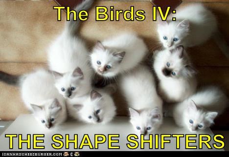 The Birds IV:  THE SHAPE SHIFTERS