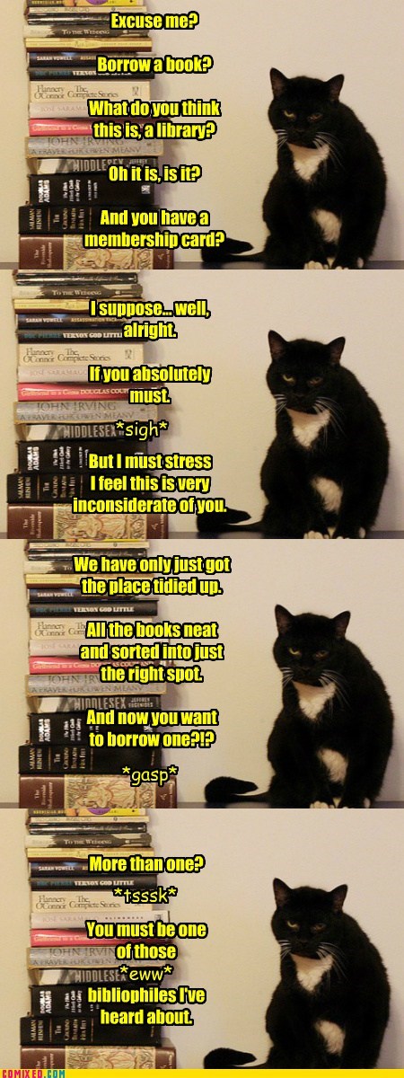 This is a Library, you can not just go and borrow our books!