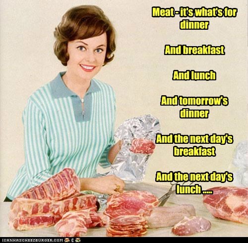 Meat... For EVERY MEAL!