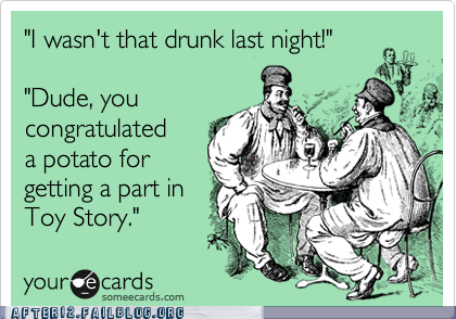 After 12: Drunk Level: Potato