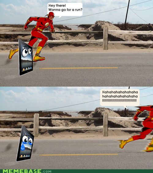 Aww, Can't Run Flash?  That's Too Bad...