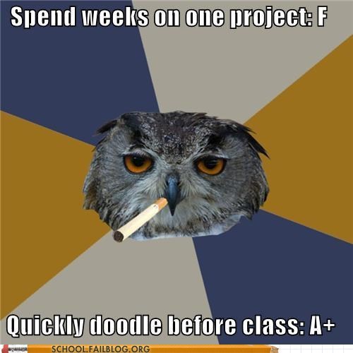 Art Student Owl: This One’s Called “Procrastination”