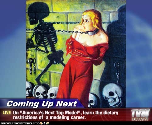 Coming Up Next - On "America's Next Top Model", learn the dietary restrictions of  a modeling career.