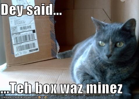 Dey said...  ...Teh box waz minez
