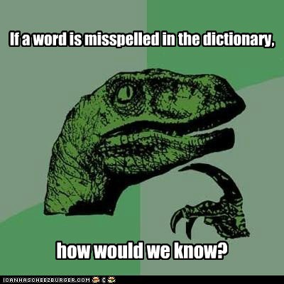 If a word is misspelled in the dictionary,