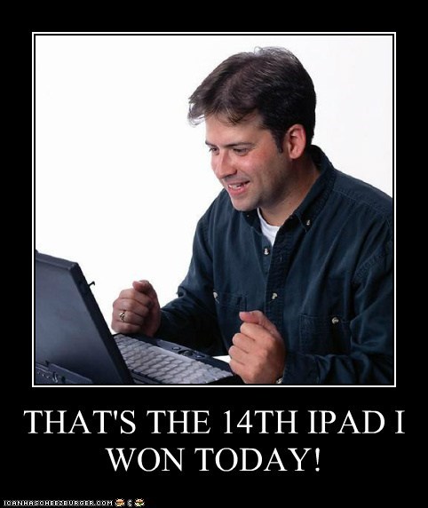 THAT'S THE 14TH IPAD I WON TODAY!
