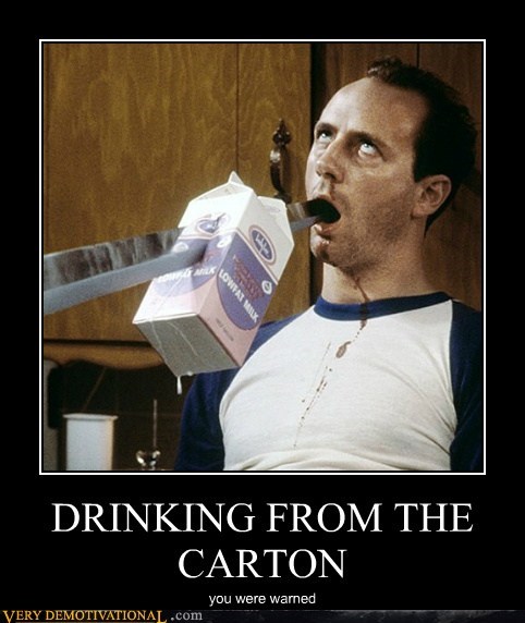 DRINKING FROM THE CARTON