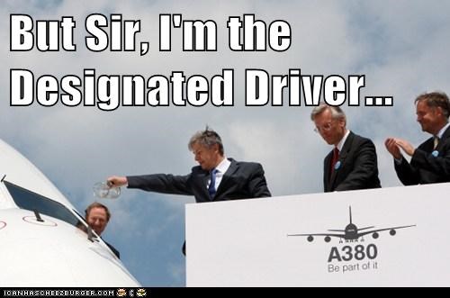 But Sir, I'm the Designated Driver...