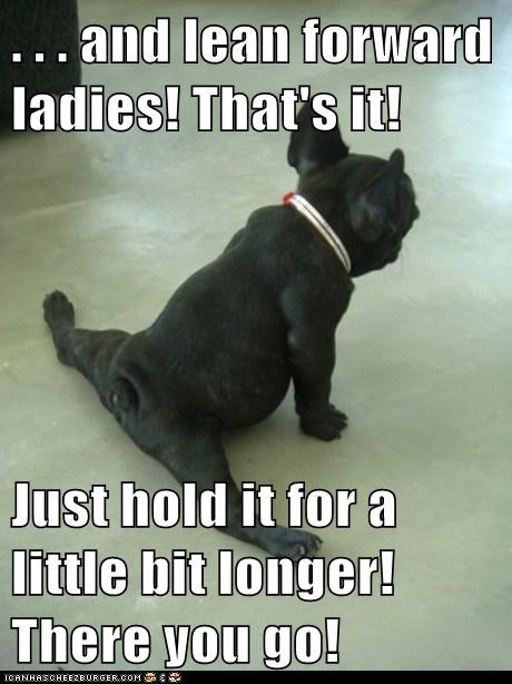 . . . and lean forward ladies! That's it!  Just hold it for a little bit longer! There you go!