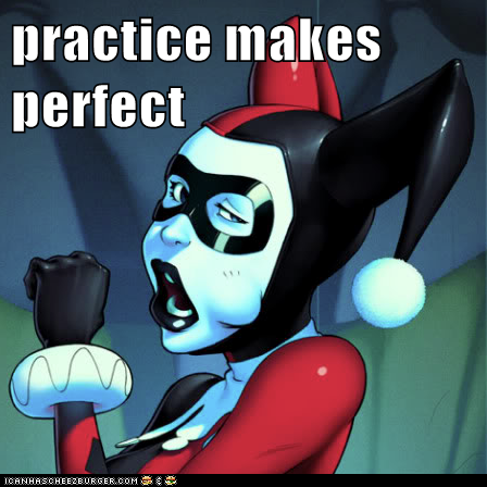 practice makes perfect