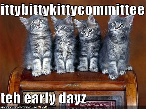 ittybittykittycommittee  teh early dayz