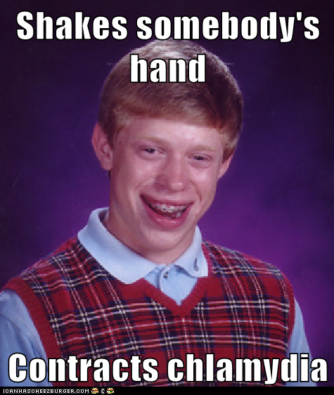 Shakes somebody's hand  Contracts chlamydia