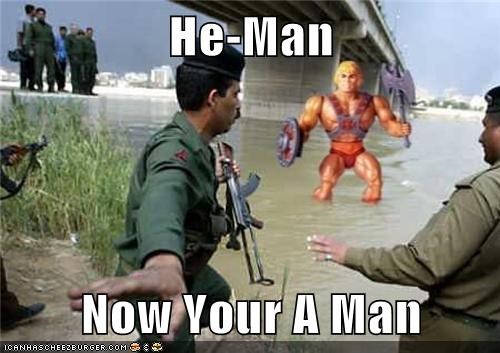He-Man  Now Your A Man