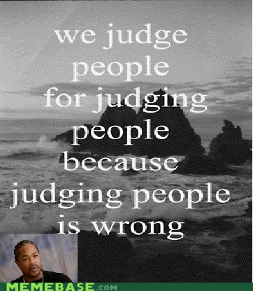 Yo Dawg, I Heard You Like Judging People