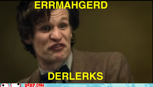 Ermahgerd Teh Dercter