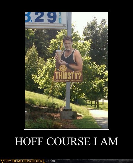 HOFF COURSE I AM