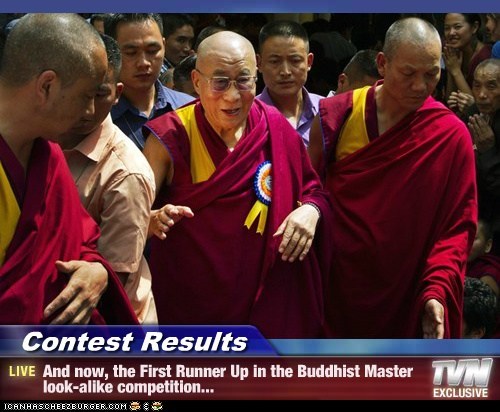 Contest Results - And now, the First Runner Up in the Buddhist Master look-alike competition...
