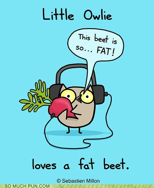 Better a Fat Beet Than a Sick One!