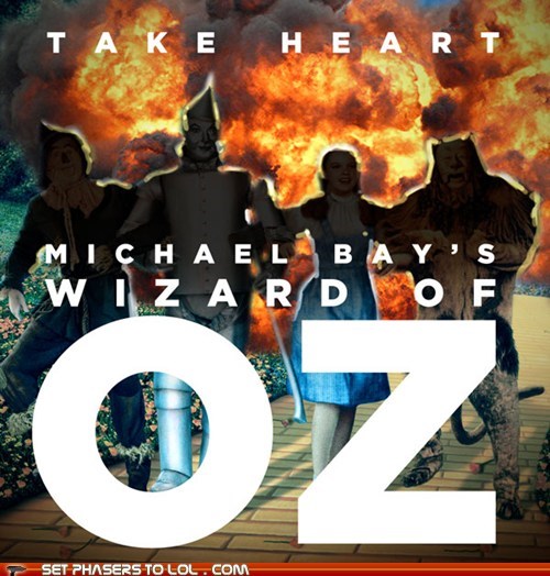 Set Phasers to LOL: If Michael Bay Directed "The Wizard of Oz"