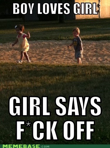 Love can be harsh kid. Learn early.