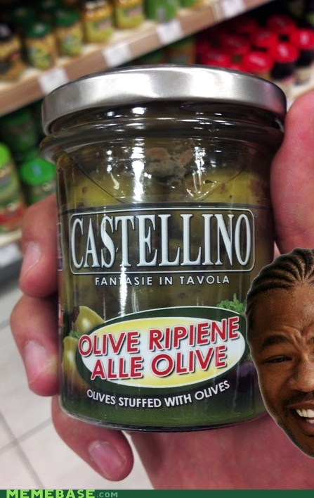 Yo Dawg, I Heard You Like Olives