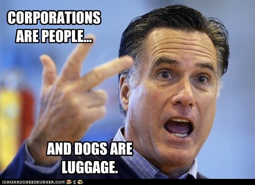 CORPORATIONS  ARE PEOPLE...