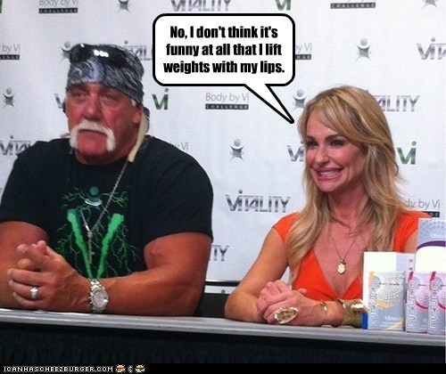 No, I don't think it's funny at all that I lift weights with my lips.