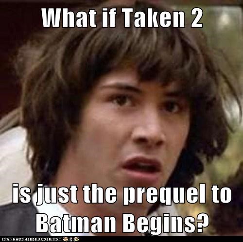 What if Taken 2  is just the prequel to Batman Begins?