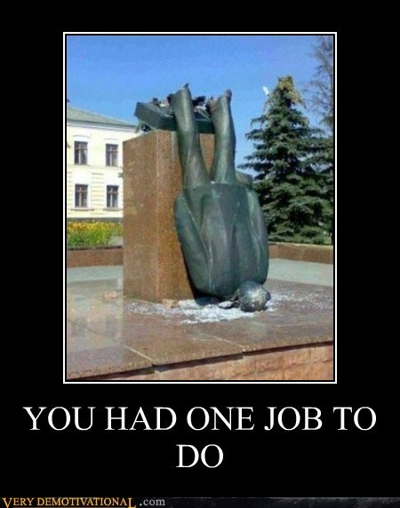 YOU HAD ONE JOB TO DO